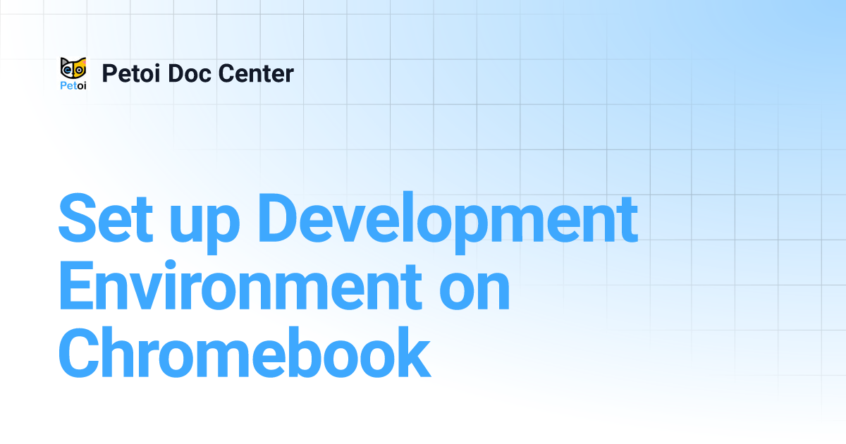 Set up Development Environment on Chromebook | 🇺🇸English | Petoi Doc Center